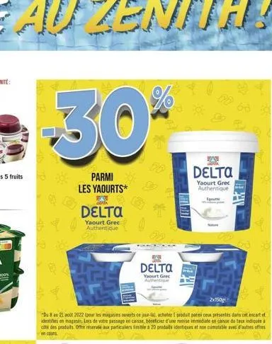 30*  parmi les yaourts*  @  43  delta  yaourt gree authentique  "du 8 au 21 août 2022 (pour les magasins ouverts ce jour-la, achetez 1 produit parmi ceux présentés dans cet encart et identes en magasi