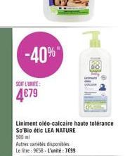 -40%  SOIT L'UNITE:  479  A  Liniment oléo-calcaire haute tolérance So'Bio étic LEA NATURE 500 ml  Autres variétés disponibles Le litre: 958-L'unité : 799