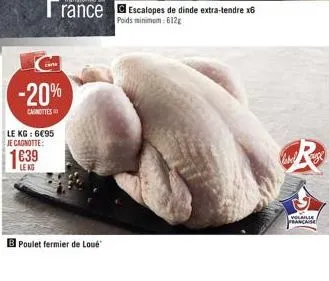 1639  le kg  le kg: 695 je cagnotte:  -20%  canottes  b poulet fermier de loué  volaille française