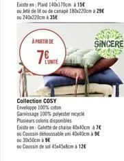 a partir de  ou jeté de lit ou de canapé 180x220cm à 29  ou 240x220cm à 35  l'unite  collection cosy enveloppe 100% coton garnissage 100% polyester recyclé plusieurs coloris disponibles  sincere  ex