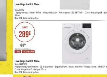 lave-linge hublot blanc  cell812w  15 programmes - départ differe-moteur induction - niveau sonore: 50 db/74 db-classe énergétique b-largeur  60 cm  dont 10 d'éco-participation  l'unite  289  contin