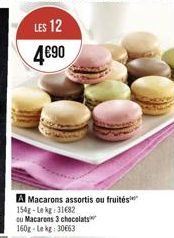 LES 12  490  Macarons assortis ou fruités 154g-Lekg: 31682