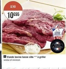 le kg  1095  a viande bovine basse côte** à griller vendue x3 minimum  viande bovine francis  races  a viande