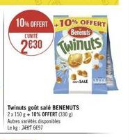 Twinuts goût salé BENENUTS 2x 150 g + 10% OFFERT (330 g) Autres variétés disponibles Le kg: 7667 6697  10% OFFERT+10% OFFERT  Benenuts  L'UNITÉ  2630 winuts