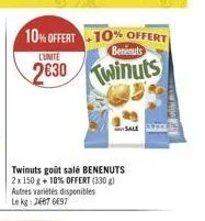 twinuts goût salé benenuts 2x 150 g + 10% offert (330 g) autres variétés disponibles le kg: 7667 6697  10% offert+10% offert  benenuts  l'unité  2630 winuts