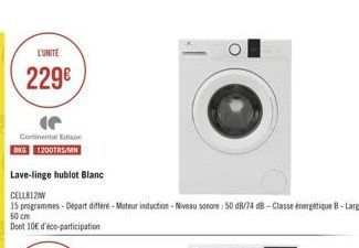 L'UNITE  229  Continental Edison BKG 1200TR/MN  Lave-linge hublot Blanc  CELL812W  15 programmes - Départ différe-Moteur induction - Niveau sonore: 50 dB/74 dB-Classe énergétique B-Largeur  60 cm  Do