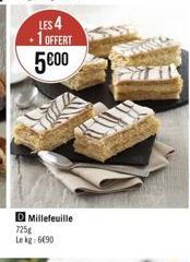 LES 4 +1 OFFERT 500  Millefeuille  725g Le kg: 690