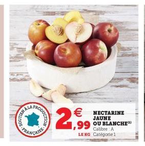 RADOS  COUCTION  FRANÇAISE  2,99   NECTARINE  JAUNE  99 OU BLANCHE  LEKG Catégorie 1