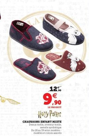 LAT  534  12%   LE PRODUIT  Harry Patter  CHAUSSONS ENFANT MIXTE Dessus textile, intérieur textile. semelle synthétique Du 28 au 39 selon modèles - modèles et coloris assortis