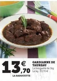   13,70  la barquette  gardianne de taureau la barquette de 1kg