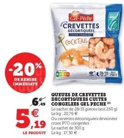 -20%  de remise immediate  6%   5,19  gel-pêche crevettes  décortiquées  chiter comeleeee  cocktail  queues de crevettes decortiquees cuites 49 congelees gel peche  asp  28/200  19 crues pto congelée