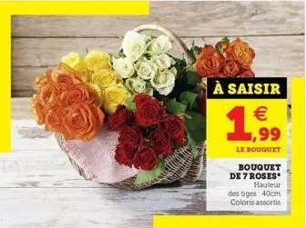 à saisir    1  le bouquet bouquet de 7 roses hauteur  des tiges: 40cm coloris assortis