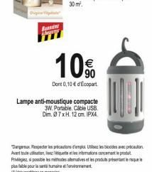 BA  espers  10%  90  Dont 0,10  d'Ecopart  Lampe anti-moustique compacte  3W. Portable, Cable USB Dim. 07 xH. 12 cm. IPX4  "Dangereux Respecter les précautions d'emploi Ulisez les biocides avec préca
