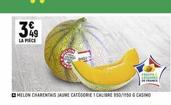 49 LA PIÈCE  FRUITS & LEGUMES DE FRANCE  AMELON CHARENTAIS JAUNE CATÉGORIE 1 CALIBRE 950/1150 G CASINO  ELON  01020  