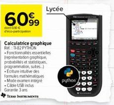 60%  dont 0,10 deco-participation  Calculatrice graphique Re: TI-82 PYTHON Fonctionnalités essentielles (représentation graphique, probabilités et statistiques, programmation, suites...) Ecriture int