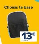 Choisis ta base  13