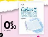 30  Le cahier  Cahier Broullion GRANDS CARREALIK