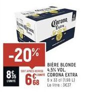 brot  89  -20%  Corona  Extre  BIERE BLONDE  SOIT APRES REMISE 4,5% VOL.  68  UNITE CORONA EXTRA 6 x 33 cl (1,98 LI Le litre: 337