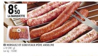   LA BARQUETTE  BMERGUEZ ET GODIVEAUX PERE ANSELME  x 12 (180 g) Le kg: 10690