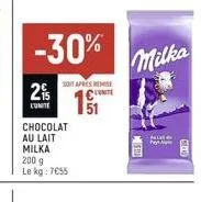 -30%  2%  l'unite  sot après remise  c  chocolat au lait milka  200 g le kg: 755  -  51  milka  sho  pay