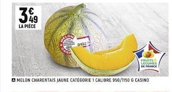 349  LA PIÈCE  FRUITS & LEGUMES DE FRANCE  MELON CHARENTAIS JAUNE CATÉGORIE 1 CALIBRE 950/1150 G CASINO  ALLON  01020