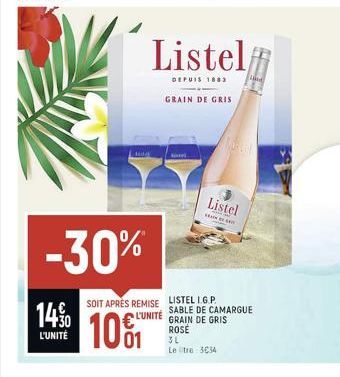 140  L'UNITÉ  -30%  SOIT APRÉS REMISE LISTEL I.G.P.  L'UNITÉ  10%1  Listel,  DEPUIS 1883  GRAIN DE GRIS  Listel  N  3L Le tre 3034  Land  Marsch  SABLE DE CAMARGUE GRAIN DE GRIS ROSE