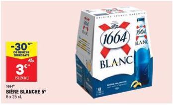 -30*  DE REMISE IMMEDIATE  3°  1,511201  1664* BIÈRE BLANCHE 5? 6 x 25 cl.  FIRE  1664  BLANC  *******  BLANC