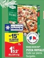 cuife pierre  au rayon suroeles  -15*  de remise dediate  152  civ  dance  fr  drescens  france  mama mancini  pizza royale cuite sur pierre. surgelée.