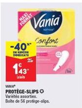 MAXI  -40**  DE REMISE IMMEDIATE  143  Lab  VANIA  PROTÈGE-SLIPS Variétés assorties. Boîte de 56 protège-slips.  Vania  Confort