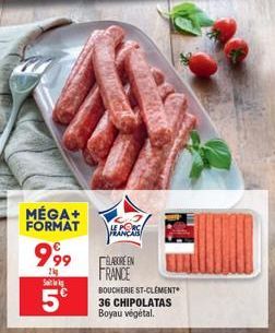 MÉGA+ FORMAT  999  2  S  5  LE PORC FRANÇAIS  ELABORE EN  FRANCE  BOUCHERIE ST-CLÉMENT 36 CHIPOLATAS Boyau végétal.