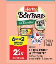 6DONT2  TRANCHES OFFERTES  Herta  Bon PARIS  à l'Etouffée SANS NITRITE  245  2014 (11,7kg  HANS ELABORE EN  FRANCE  MERTA  LE BON PARIS  Conservation sans nitrite. 6 tranches.