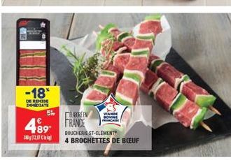 -18*  DE REMISE IMMEDIATE  5h  489  38027  ELABORE EN  FRANCE BOUCHERIE ST-CLEMENT  4 BROCHETTES DE BOEUF  VIANDE