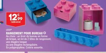 12,99  L'  LEGO®  RANGEMENT POUR BUREAU Au choix: un tiroir de bureau en forme de brique, un lot de 2 têtes de rangement, une étagère longue  ou une étagère rectangulaire.  En polypropylene. Coloris a