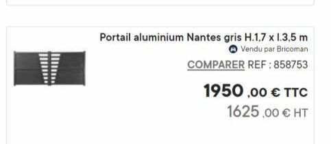 Portail aluminium Nantes gris H.1.7 x 1.3,5 m  Vendu par Bricoman  COMPARER REF:858753  1950,00 € TTC  1625,00 € HT  offre sur Bricoman
