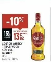 seit apres remise  15% uuwt 1382  lunite  -10%  scotch whisky triple wood  40% vol  grant's  70 cl  le litre 1974  grants