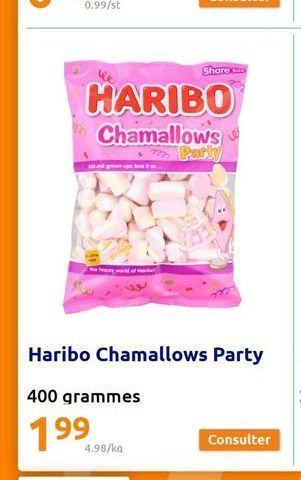 0.99/st  happy word of  HARIBO  Chamallows Party  Share  Haribo Chamallows Party  400 grammes  199  4.98/ka
