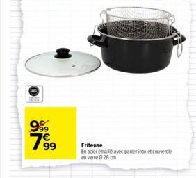 999  799  Friteuse  En acier émaillé avec panier inox et couvercle en verre 26 cm