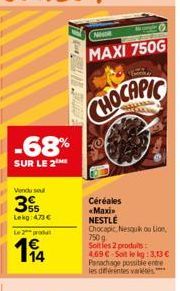 -68%  SUR LE 2  Vendu sout  3  Lekg: 473   Le 2 produ  194  Nev  MAXI 750G  CHOCAPIC