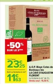 AB  -50%  SUR LE 2  Les 2 pour  A.O.P. Blaye Cotes de Bordeaux bio  Soit La fontaine à vin LA CAVE D'AUGUSTIN  113  BLAYE COTES DE BORDEAUX  HOLTE  VPS BIOLOGIQUE  2  29  Le Cat A Fair  FLORENT  La fo