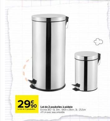 If  29%  Le lot de 2 pouces  90 Lot de 2 poubelles à pédale  En inox 301 31 Dim 64cm x 29cm; 31:25,5cm x17 cm avec seu amovible