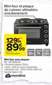 1299?9 8999  don1C deco-partici  Mini-four et plaque de cuisson utilisables simultanément  Mini four avec plaques  Re: MTC30HP-20  P  1500 30 230°C  Puissance plaques 1750 W  -Inclus :grille de cuisso