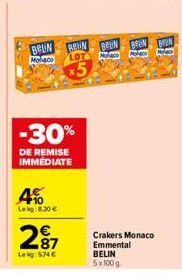 BELN REN  -30%  DE REMISE IMMÉDIATE  10 Leig:8.20   287  Leig:574   BELIN BOLIN BEN LOT Nc Mate x5  Mo  Crakers Monaco Emmental BELIN 5x100g