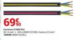 69%  couronne u1000 r2v  36 1,5 mm. l. 100 m (90001231050). existe en 2,5 mm² 10990 (90001231051).