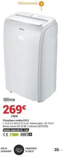 télécommande  aide au chargement  glima  26  qlima  269  2050 w  climatiseur mobile p522  l. 41,5 x h. 69 x p. 31,5 cm. volume pièce: 55-75 m² niveau sonore 50-53 db. 3 vitesses (9870320)  garantie c