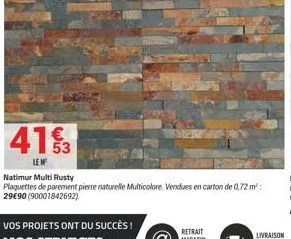 41%  le m  natimur multi rusty  plaquettes de parement pierre naturelle multicolore. vendues en carton de 0,72 m² 2990 (90001842692)