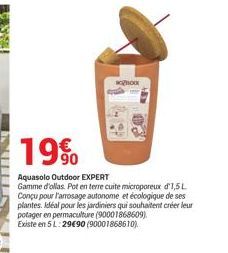 19%  Aquasolo Outdoor EXPERT  Gamme d'ollas. Pot en terre cuite microporeux d'1,5 L Conçu pour l'arrosage autonome et écologique de ses plantes. Idéal pour les jardiniers qui souhaitent créer leur pot