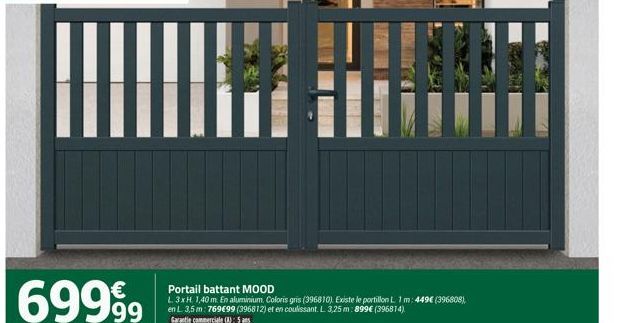 69999  Portail battant MOOD  L 3 xH. 1,40 m. En aluminium, Coloris gris (395810). Existe le portillon L. 1 m: 449 (396808), en L 3,5 m: 76999 (396812) et en coulissant. L 3,25 m: 899 (396814),  Gar