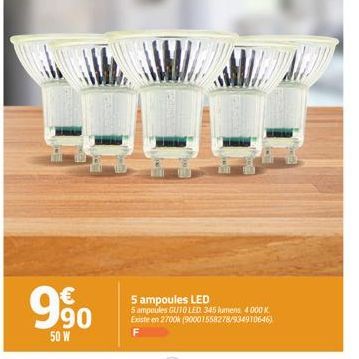   990  50 W  5 ampoules LED  5 ampoules GU10 LED 345 kmens, 4 000 K Existe en 2700k (90001558278/934910646)  F