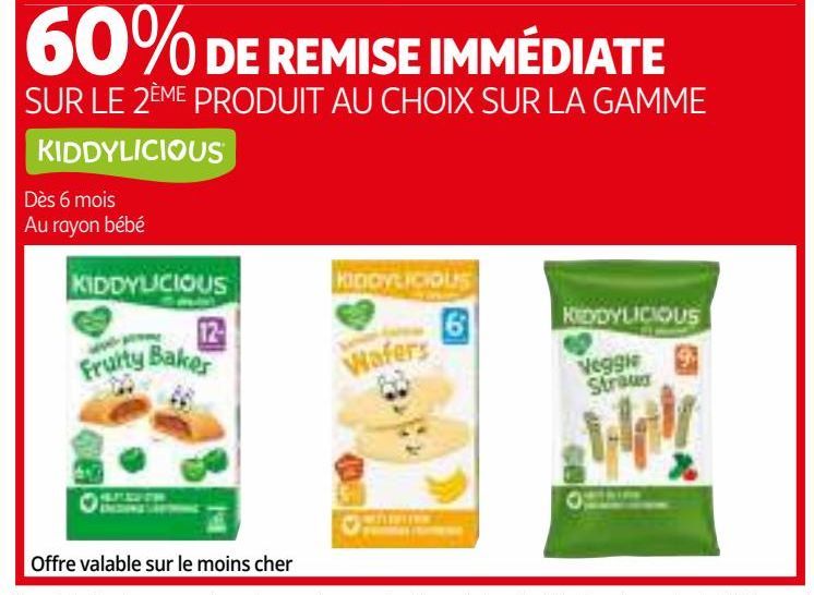 60% DE REMISE IMMÉDIATE SUR LE 2ÈME PRODUIT AU CHOIX SUR LA GAMME KIDDYLICIOUS Dès 6 mois Au rayon bébé