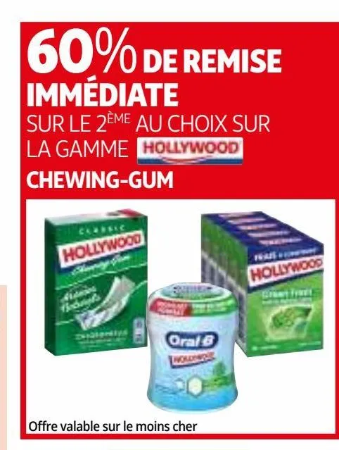 60% de remise immédiate sur le 2ème au choix sur la gamme hollywood  chewing-gum